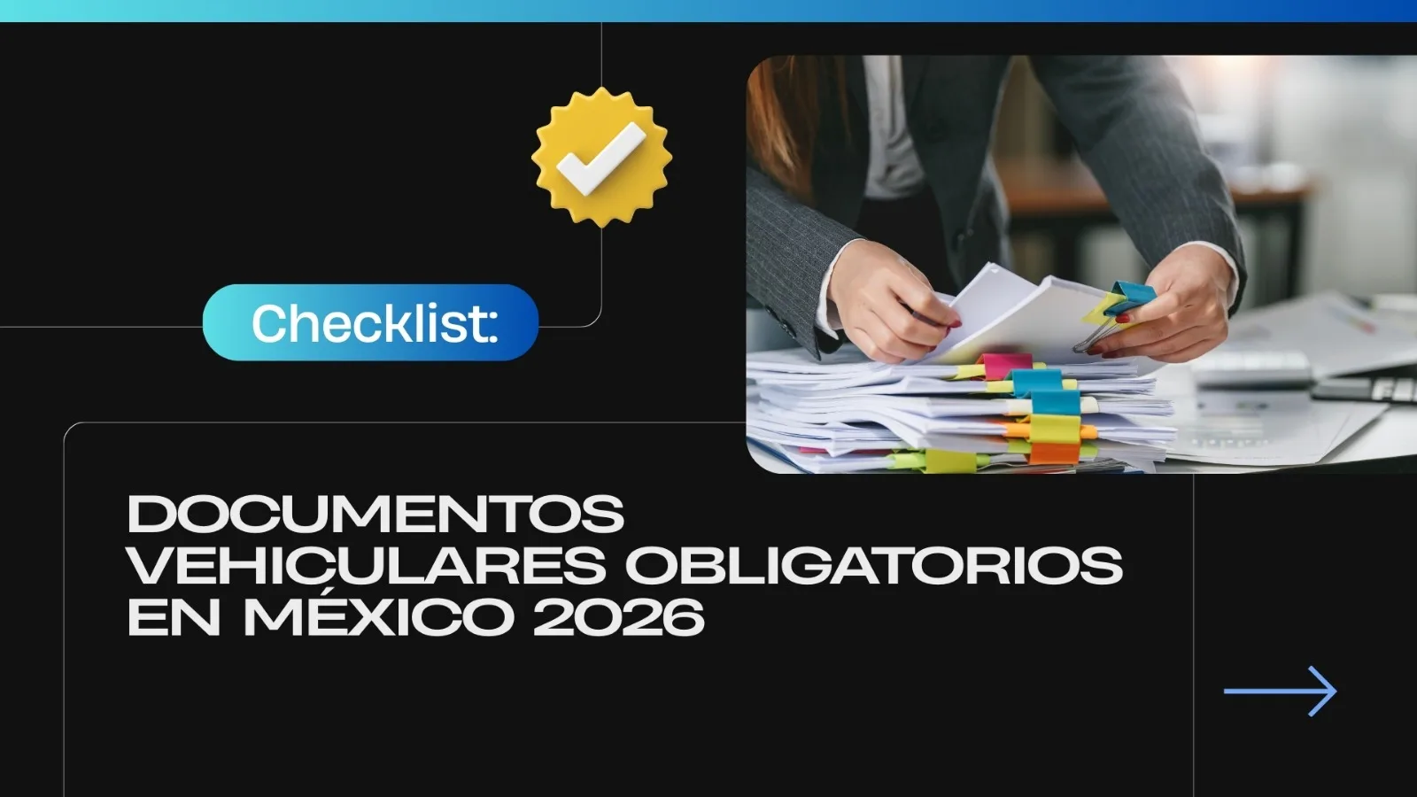 Documentos obligatorios del auto en México 2026: checklist por unidad