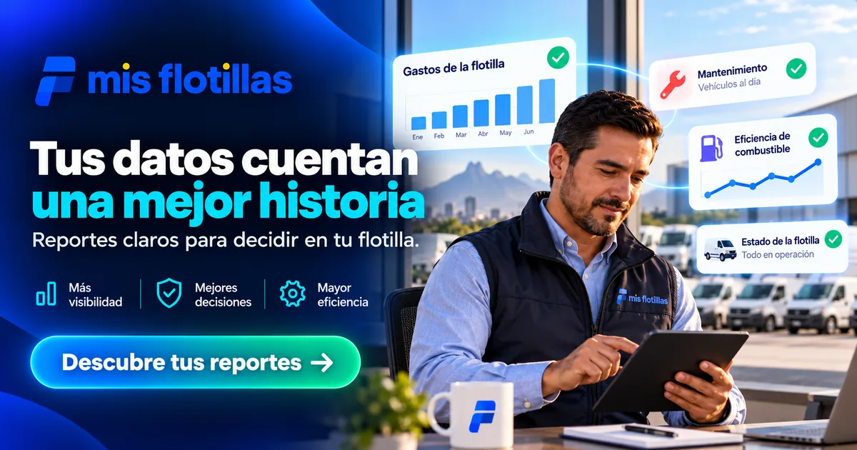 Reportes de flotillas: convierte datos en decisiones claras